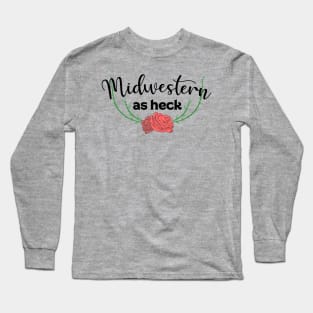 Midwestern as Heck Long Sleeve T-Shirt